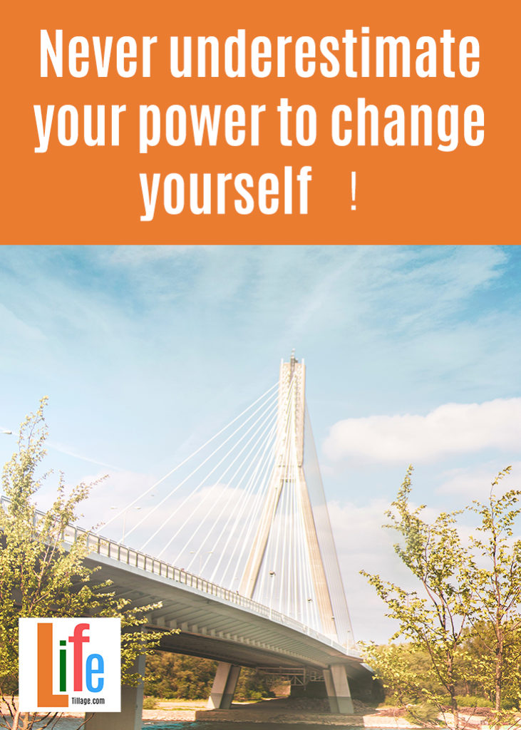 Never underestimate your power to change yourself！