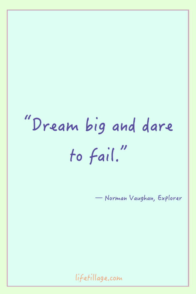 “Dream big and dare to fail.” 25+ Quotes about dreams and hopes today!