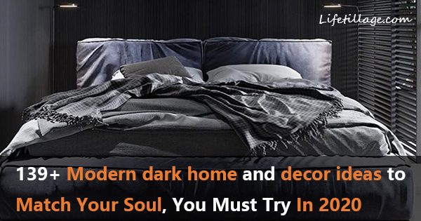 139+ Modern dark home and decor ideas to Match Your Soul, You Must Try In 2020